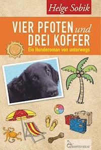Vier Pfoten und drei Koffer - Helge Sobik - E-Book