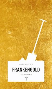 Frankengold - Bernd Flessner - E-Book