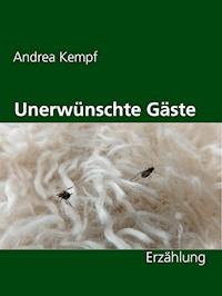Unerwünschte Gäste - Andrea Kempf - E-Book