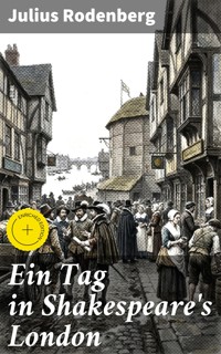 Ein Tag in Shakespeare's London - Julius Rodenberg - E-Book