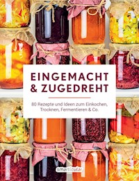 Eingemacht &amp; zugedreht -  - E-Book