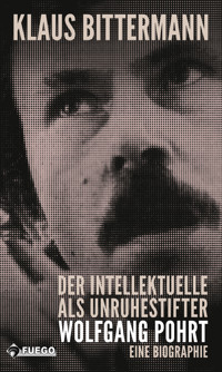 Der Intellektuelle als Unruhestifter: Wolfgang Pohrt - Klaus Bittermann - E-Book