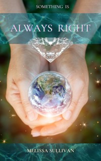 Something Is Always Right - Melissa Sullivan - E-Book