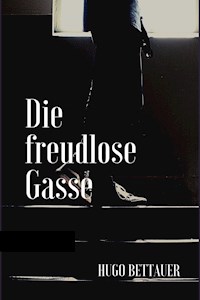 Die freudlose Gasse - Hugo Bettauer - E-Book