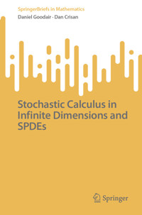 Stochastic Calculus in Infinite Dimensions and SPDEs - Daniel Goodair - E-Book
