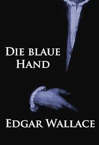 Die blaue Hand - Edgar Wallace - E-Book