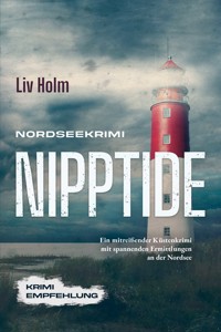 Nordseekrimi Nipptide: Ein mitreißender Küstenkrimi mit spannenden Ermittlungen an der Nordsee - Krimi Empfehlung - Liv Holm - E-Book + Hörbuch