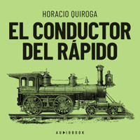 El conductor del rápido (Completo) - Horacio Quiroga - Hörbuch
