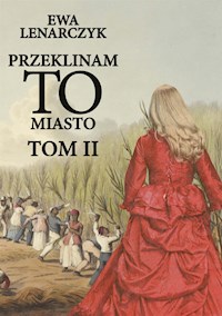 Przeklinam to miasto. Tom II - Ewa Lenarczyk - E-Book