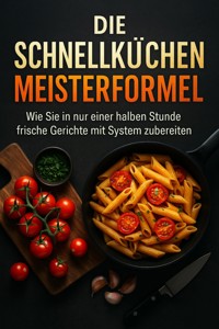Die Schnellküchen Meisterformel - Miriam Mayer - E-Book