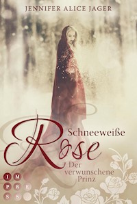 Schneeweiße Rose. Der verwunschene Prinz (Rosenmärchen 1) - Jennifer Alice Jager - E-Book