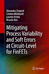 Mitigating Process Variability and Soft Errors at Circuit-Level for FinFETs - Alexandra Zimpeck - E-Book