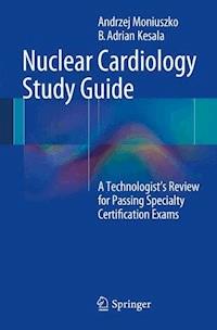 Nuclear Cardiology Study Guide - Andrzej Moniuszko - E-Book