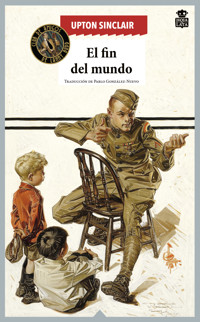 El fin del mundo - Upton Sinclair - E-Book
