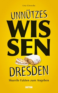 Unnützes Wissen Dresden. - Una Giesecke - E-Book