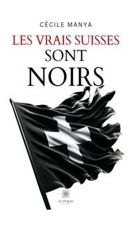 Les vrais Suisses sont noirs - Cécile Manya - E-Book