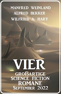 Vier großartige Science Fiction Romane September 2022 - Alfred Bekker - E-Book