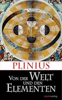 Von der Welt und den Elementen - Plinius - E-Book