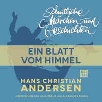 H. C. Andersen: Sämtliche Märchen und Geschichten, Ein Blatt vom Himmel - Hans Christian Andersen - Hörbuch