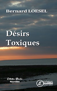 Désirs Toxiques - Bernard Loesel - E-Book
