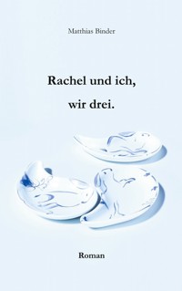Rachel und ich, wir drei - Matthias Binder - E-Book