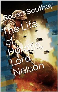 The Life of Horatio, Lord Nelson - Robert Southey - E-Book