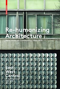 Re-humanizing Architecture: New Forms of Community, 1950-1970 -  - E-Book