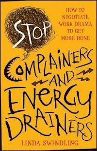 Stop Complainers and Energy Drainers - Linda Byars Swindling - E-Book