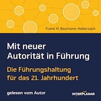 Mit neuer Autorität in Führung - Frank H. Baumann-Habersack - Hörbuch