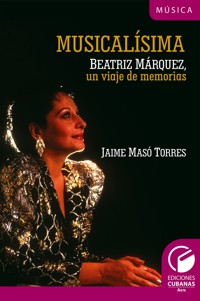 Musicalísima. Beatriz Márquez, un viaje a la memoria - Jaime Masó Torres - E-Book