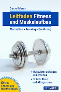 Leitfaden Fitness und Muskelaufbau - Daniel March - E-Book