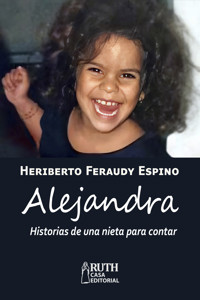 Alejandra. Historias de una nieta para contar - Heriberto Feraudy Espino - E-Book