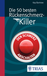 Die 50 besten Rückenschmerz-Killer - Kay Bartrow - E-Book