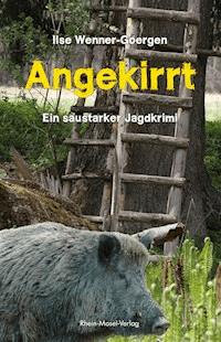 Angekirrt - Ilse Wenner-Goergen - E-Book