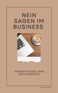 Nein sagen im Business - Aurelia Wolf - E-Book