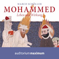 Mohammed - Leben und Wirkung (Ungekürzt) - Marco Schöller - Hörbuch