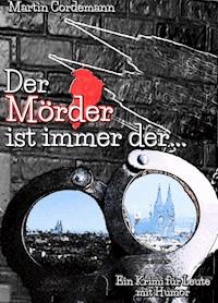Der Mörder ist immer der... - Martin Cordemann - E-Book