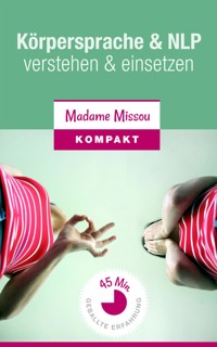 Körpersprache & NLP - verstehen und einsetzen - Madame Missou - E-Book