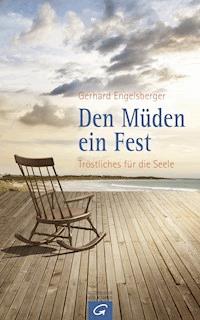 Den Müden ein Fest - Gerhard Engelsberger - E-Book