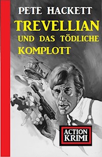 Trevellian und das tödliche Komplott: Action Krimi - Pete Hackett - E-Book