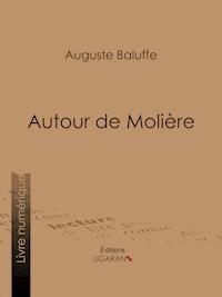 Autour de Molière - Auguste Baluffe - E-Book