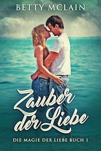 Zauber der Liebe - Betty McLain - E-Book