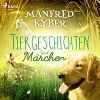 Tiergeschichten und Märchen (Ungekürzt) - Manfred Kyber - Hörbuch