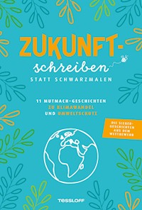Zukunftschreiben statt Schwarzmalen -  - E-Book