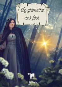 Le grimoire des fées - D. Hexin - E-Book