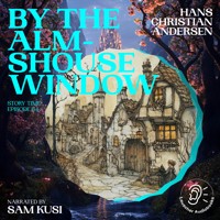 By the Almshouse Window (Story Time, Episode 64) - Hans Christian Andersen - Hörbuch