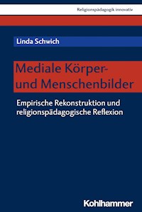 Mediale Körper- und Menschenbilder - Linda Schwich - E-Book