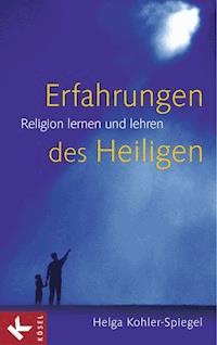 Erfahrungen des Heiligen - Helga Kohler-Spiegel - E-Book