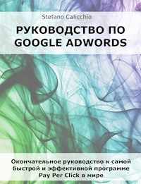 Руководство по Google Adwords - Stefano Calicchio - E-Book
