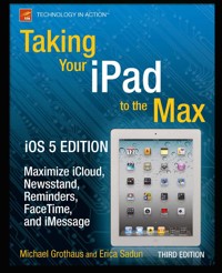 Taking Your iPad to the Max, iOS 5 Edition - Erica Sadun - E-Book